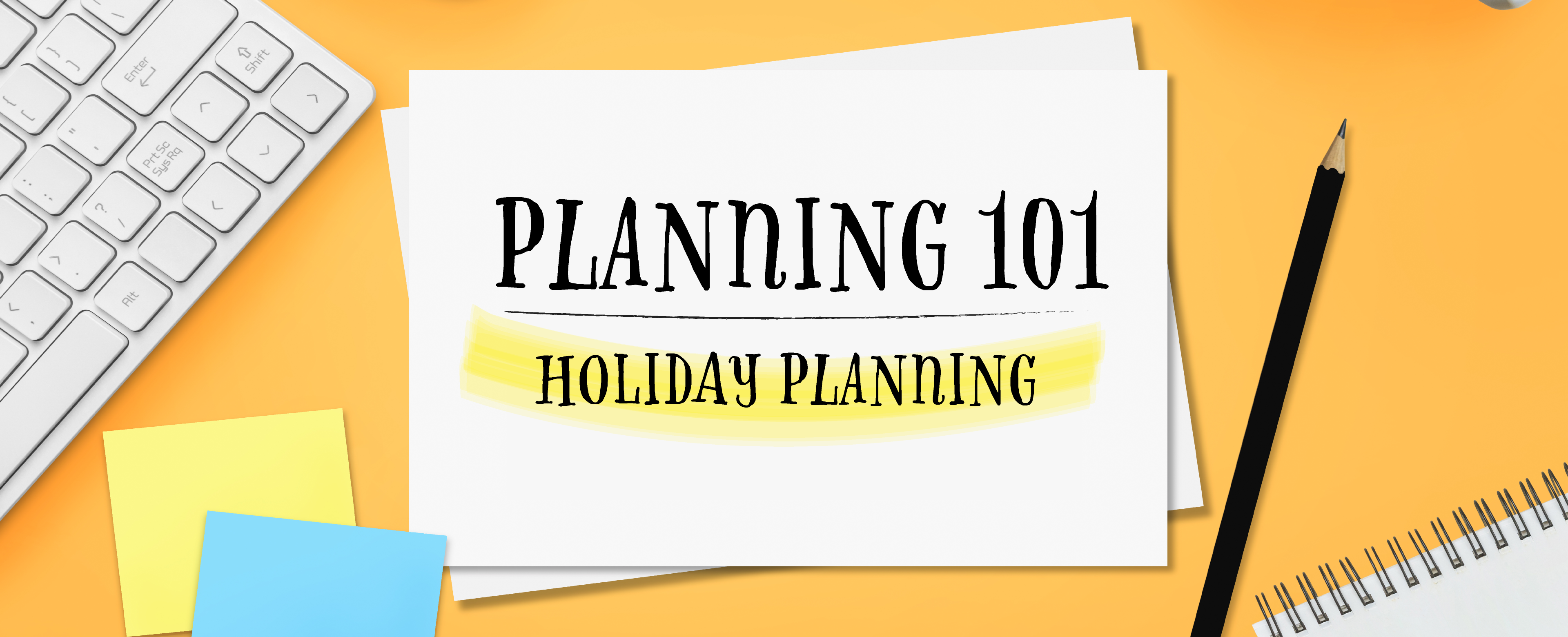 Planning 101: Holiday Planning