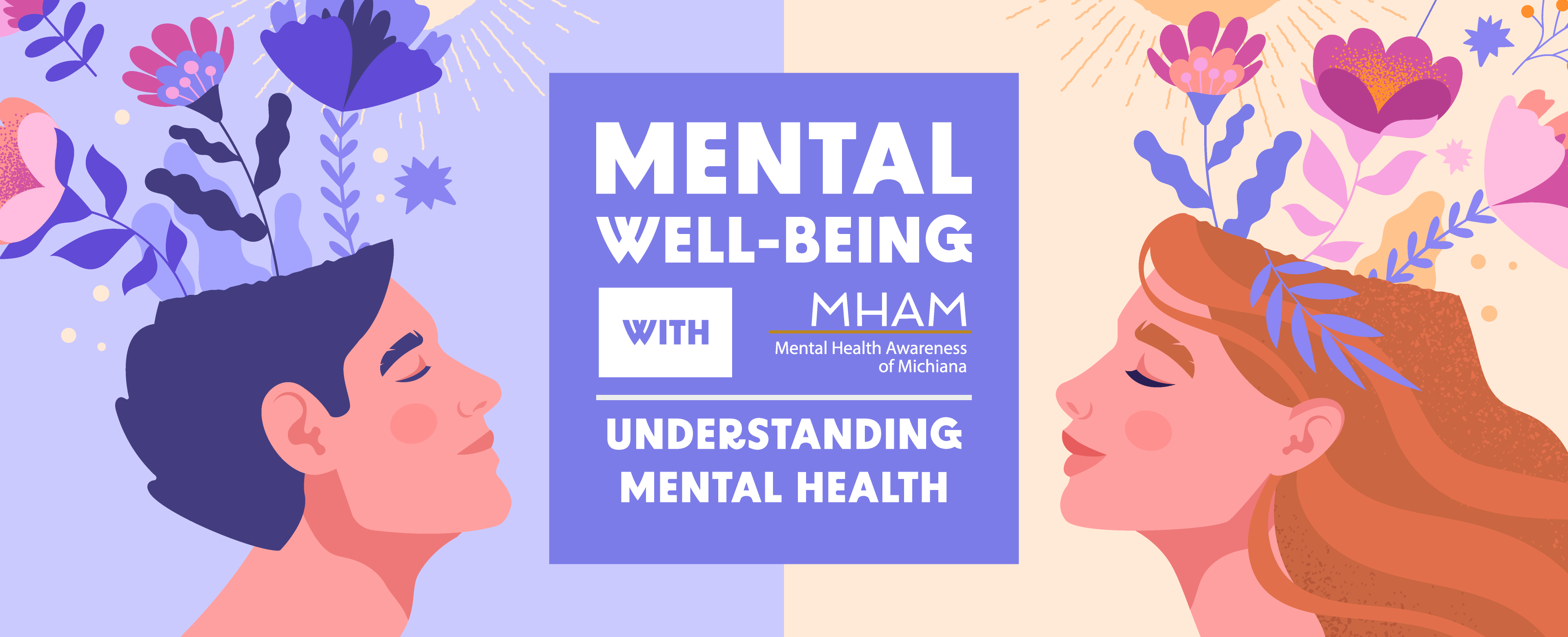 Mental Well-Being with Mental Health Awareness of Michiana: Understanding Mental Health