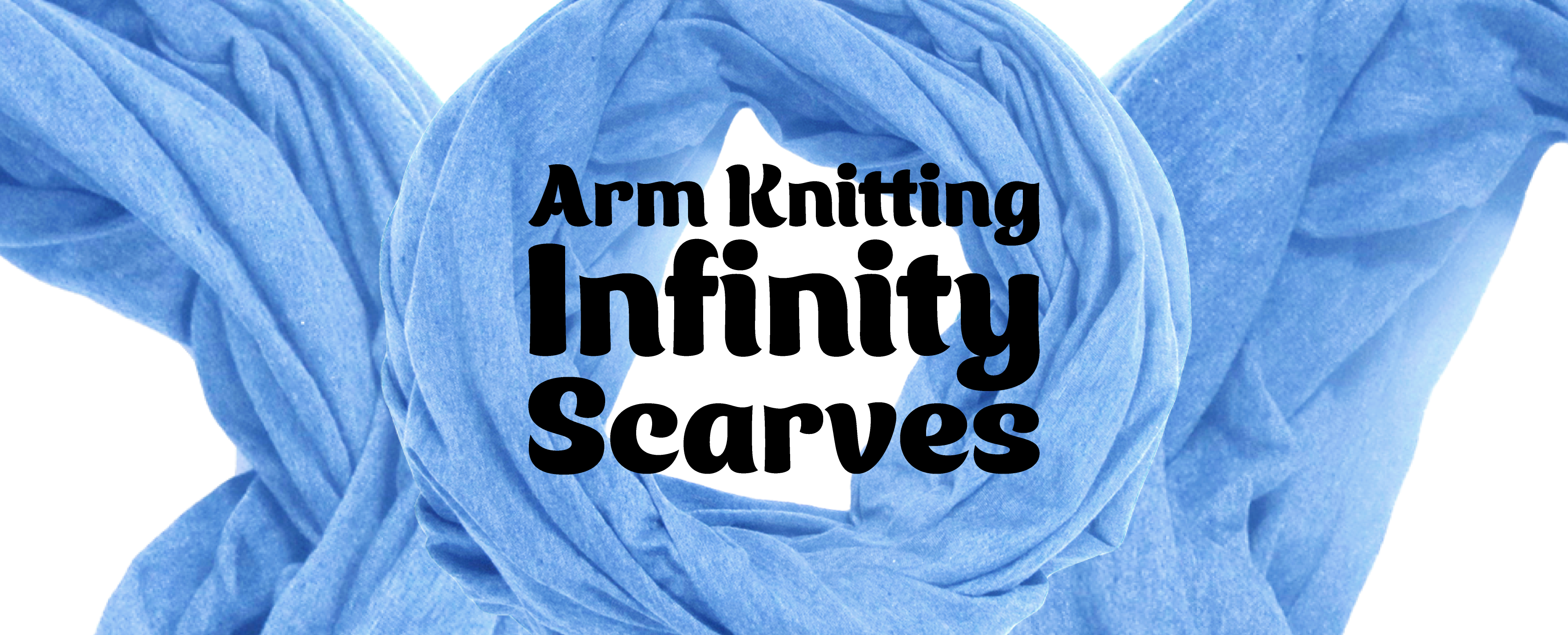 Arm Knitting Infinity Scarves