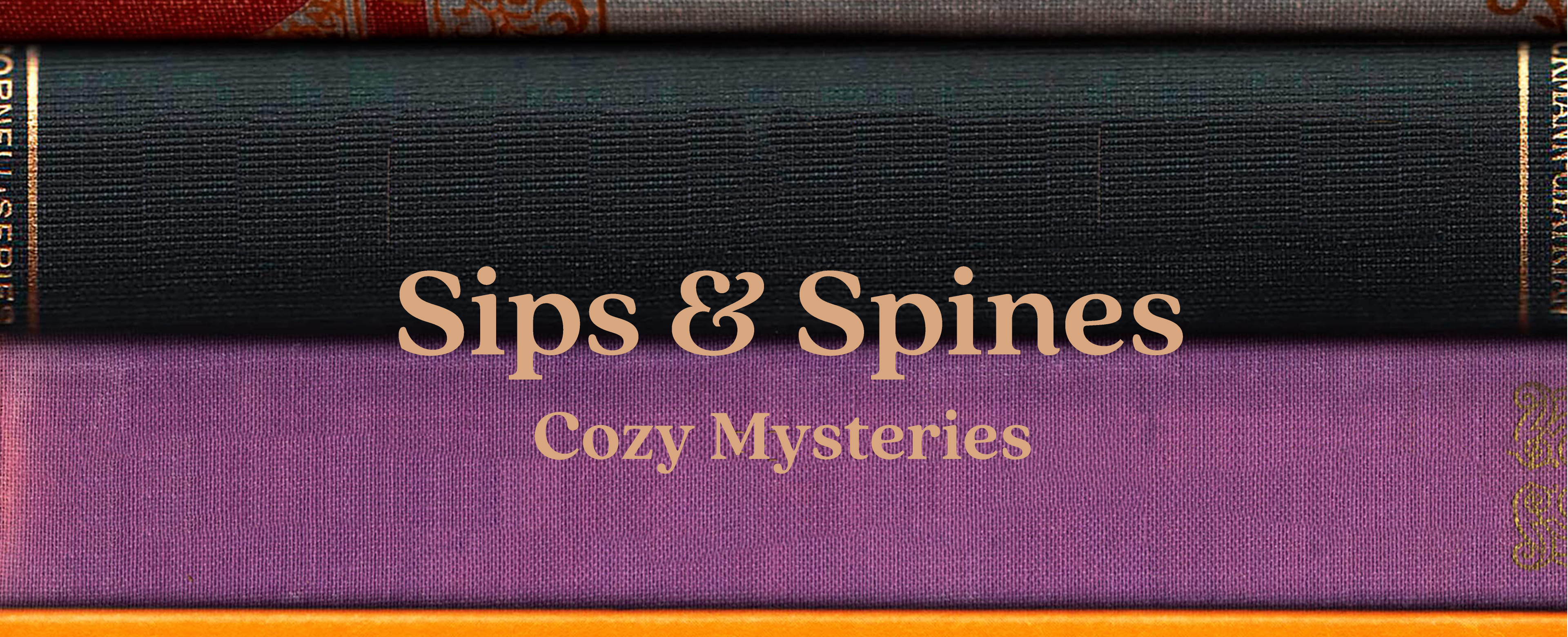 Book spines overlaid with the text "Sips & Spines: Cozy Mysteries)"