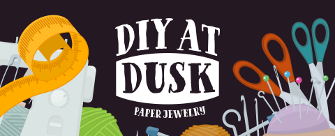 DIY at Dusk: Paper Jewelry