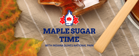 Maple Sugar Time with Indiana Dunes National Park