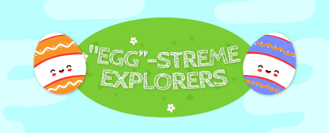 Egg-streme Explorers