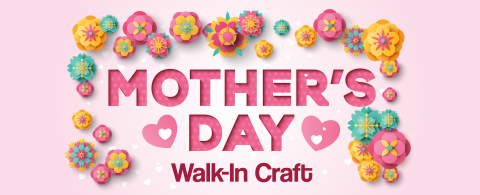 Mother's Day Walk-In Craft