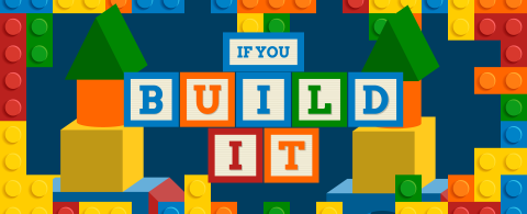 If You Build It