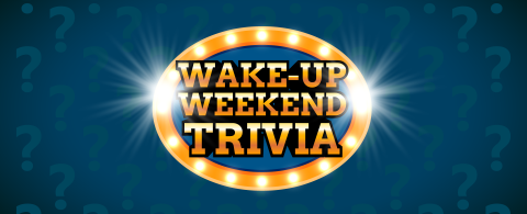 Wake Up Weekend Trivia