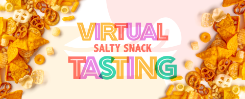 Virtual Salty Snack Tasting 