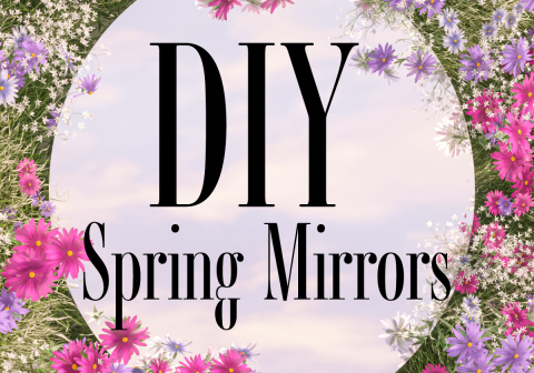 DIY Spring Mirrors