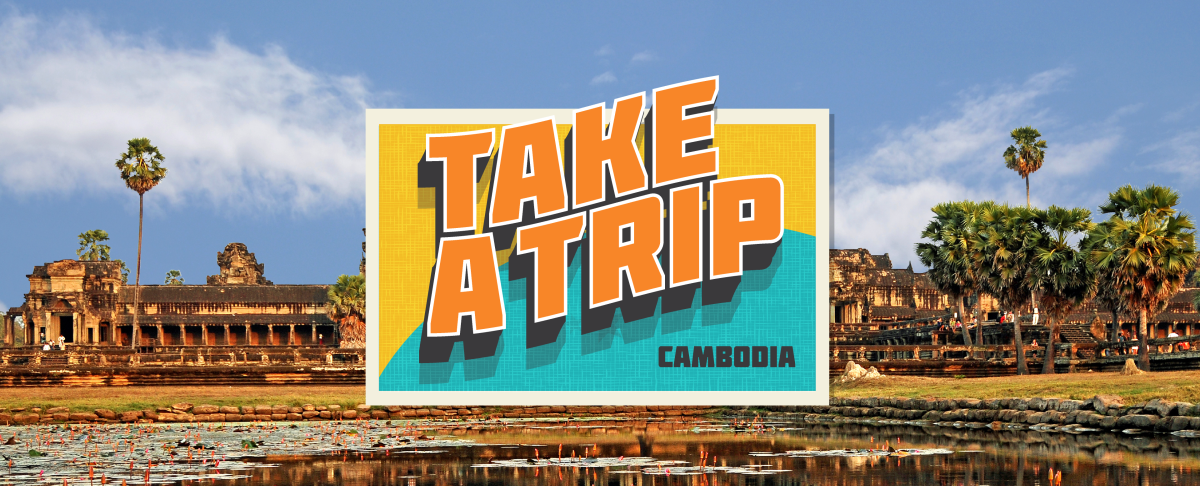 Take A Trip: Cambodia