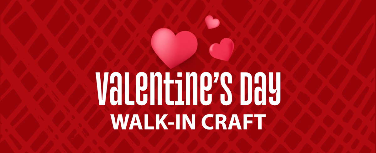 Valentine's Day Walk-In Craft