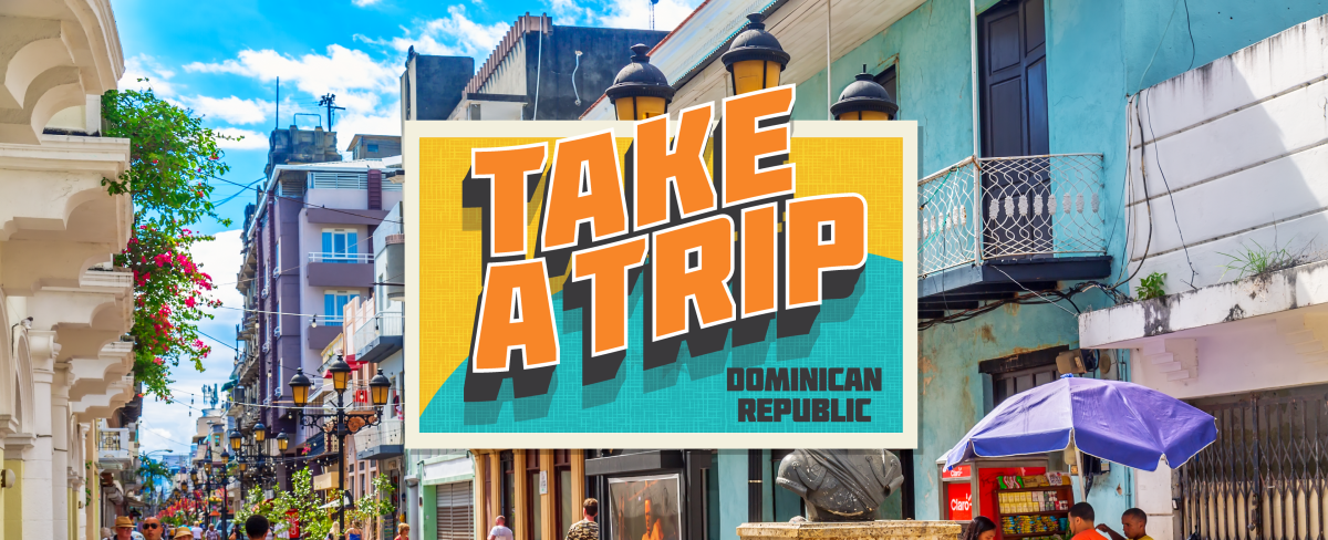 Take a Trip: Dominican Republic