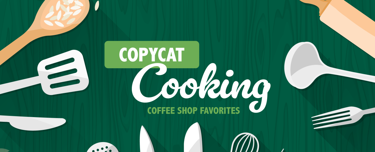 Copycat Cooking: Coffee Shop Favorites