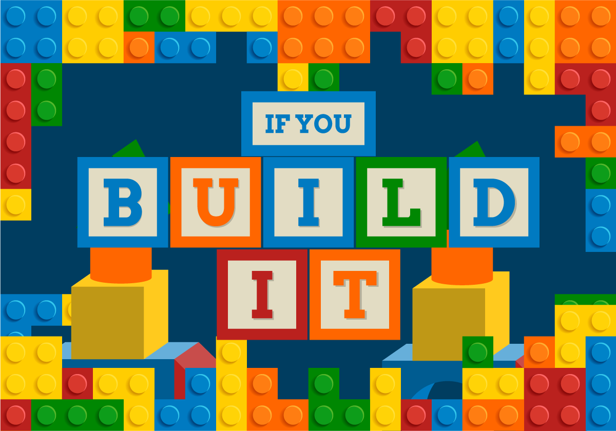 If You Build It