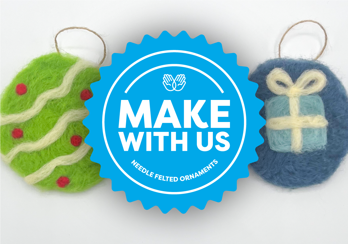 Make with Us: Needle Felted Ornaments