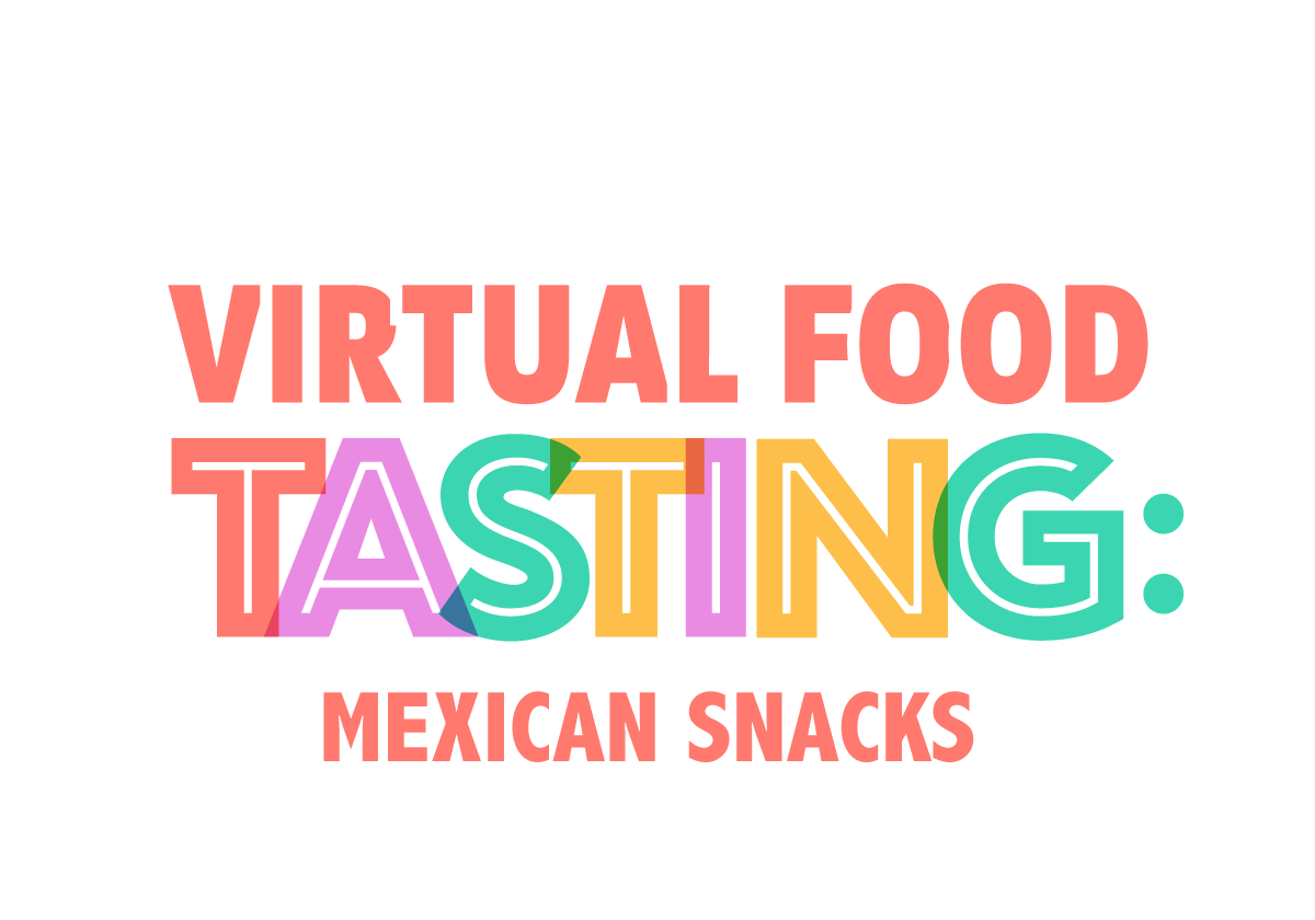 Virtual Food Tasting: Mexican Snacks