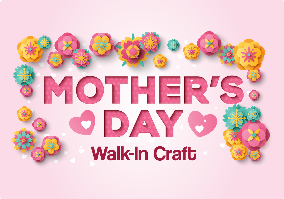 Mother's Day Walk-In Craft